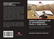 ASPECTS JURIDIQUES DE LA GOUVERNANCE Partie 2 (2005-2021)的封面