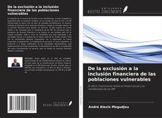Couverture de De la exclusión a la inclusión financiera de las poblaciones vulnerables