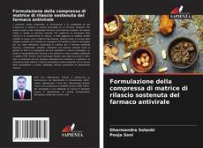 Portada del libro de Formulazione della compressa di matrice di rilascio sostenuta del farmaco antivirale