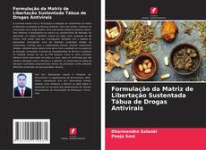Buchcover von Formulação da Matriz de Libertação Sustentada Tábua de Drogas Antivirais