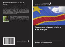 Tomemos el control de la R.D. Congo kitap kapağı