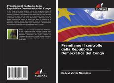 Portada del libro de Prendiamo il controllo della Repubblica Democratica del Congo