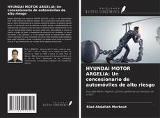 Capa do livro de HYUNDAI MOTOR ARGELIA: Un concesionario de automóviles de alto riesgo 