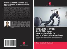 Buchcover von HYUNDAI MOTOR ALGÉRIA: Uma concessionária de automóveis de alto risco