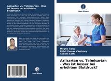 Copertina di Azilsartan vs. Telmisartan - Was ist besser bei erhöhtem Blutdruck?
