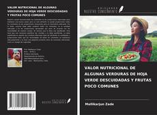 VALOR NUTRICIONAL DE ALGUNAS VERDURAS DE HOJA VERDE DESCUIDADAS Y FRUTAS POCO COMUNES kitap kapağı