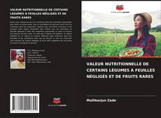 Couverture de VALEUR NUTRITIONNELLE DE CERTAINS LÉGUMES À FEUILLES NÉGLIGÉS ET DE FRUITS RARES