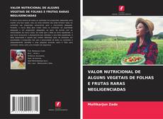 Обложка VALOR NUTRICIONAL DE ALGUNS VEGETAIS DE FOLHAS E FRUTAS RARAS NEGLIGENCIADAS