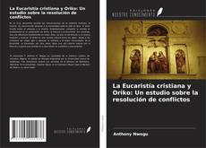La Eucaristía cristiana y Oriko: Un estudio sobre la resolución de conflictos kitap kapağı