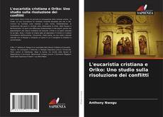 Copertina di L'eucaristia cristiana e Oriko: Uno studio sulla risoluzione dei conflitti