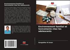 Copertina di Environnement familial et toxicomanie chez les adolescents