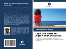 Couverture de Logik und Werte der jugendlichen Sexualität