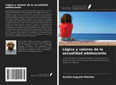 Couverture de Lógica y valores de la sexualidad adolescente
