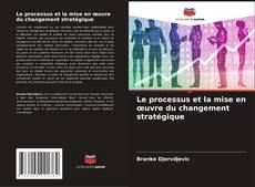 Borítókép a  Le processus et la mise en œuvre du changement stratégique - hoz