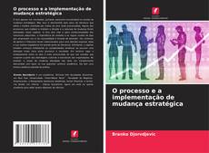 Borítókép a  O processo e a implementação de mudança estratégica - hoz