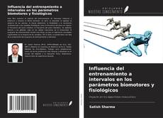 Обложка Influencia del entrenamiento a intervalos en los parámetros biomotores y fisiológicos