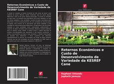 Retornos Económicos e Custo de Desenvolvimento de Variedade da KESREF Cane kitap kapağı