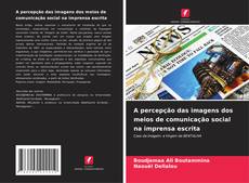 Capa do livro de A percepção das imagens dos meios de comunicação social na imprensa escrita 