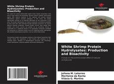 White Shrimp Protein Hydrolysates: Production and Bioactivity的封面