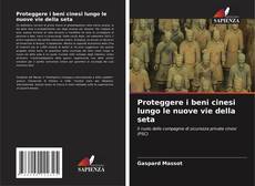 Copertina di Proteggere i beni cinesi lungo le nuove vie della seta
