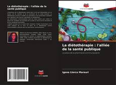 Обложка La diétothérapie : l'alliée de la santé publique