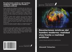 Revelaciones místicas del hombre moderno: realidad viva frente a realidad artificial kitap kapağı
