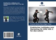 Praktischer Leitfaden zum Marketing für KMU VOL 2 für den Lehrer kitap kapağı