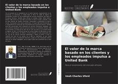 Обложка El valor de la marca basado en los clientes y los empleados impulsa a United Bank