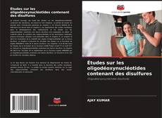 Обложка Études sur les oligodéoxynucléotides contenant des disulfures