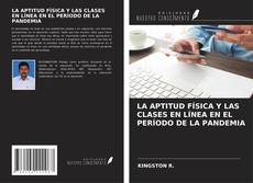 Copertina di LA APTITUD FÍSICA Y LAS CLASES EN LÍNEA EN EL PERÍODO DE LA PANDEMIA