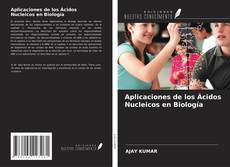 Borítókép a  Aplicaciones de los Ácidos Nucleicos en Biología - hoz