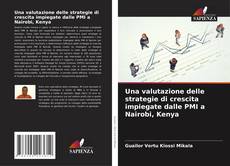 Borítókép a  Una valutazione delle strategie di crescita impiegate dalle PMI a Nairobi, Kenya - hoz