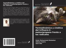 Termodinámica y cinética del trifluoro-2-metoxipropano frente a los radicales kitap kapağı