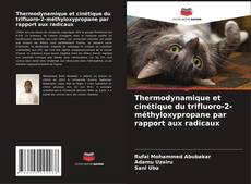 Couverture de Thermodynamique et cinétique du trifluoro-2-méthyloxypropane par rapport aux radicaux