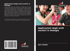 Copertina di Applicazioni degli acidi nucleici in biologia