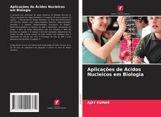 Capa do livro de Aplicações de Ácidos Nucleicos em Biologia 