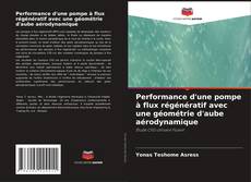 Capa do livro de Performance d'une pompe à flux régénératif avec une géométrie d'aube aérodynamique 