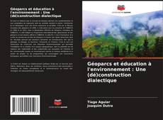 Couverture de Géoparcs et éducation à l'environnement : Une (dé)construction dialectique