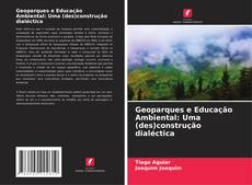 Buchcover von Geoparques e Educação Ambiental: Uma (des)construção dialéctica