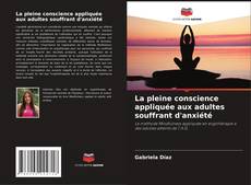 La pleine conscience appliquée aux adultes souffrant d'anxiété的封面
