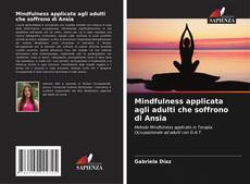Buchcover von Mindfulness applicata agli adulti che soffrono di Ansia