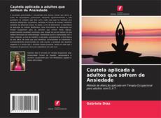 Cautela aplicada a adultos que sofrem de Ansiedade的封面