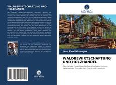 Обложка WALDBEWIRTSCHAFTUNG UND HOLZHANDEL