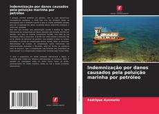 Buchcover von Indemnização por danos causados pela poluição marinha por petróleo