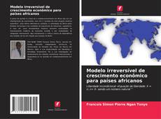 Capa do livro de Modelo irreversível de crescimento econômico para países africanos 