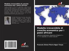 Copertina di Modello irreversibile di crescita economica per i paesi africani