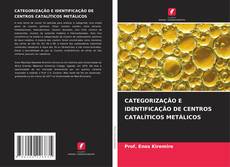 Capa do livro de CATEGORIZAÇÃO E IDENTIFICAÇÃO DE CENTROS CATALÍTICOS METÁLICOS 