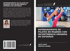 ENTRENAMIENTO DE PILATES EN MUJERES CON INCONTINENCIA URINARIA DE ESFUERZO kitap kapağı