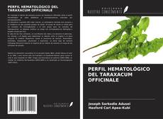 PERFIL HEMATOLÓGICO DEL TARAXACUM OFFICINALE kitap kapağı