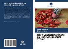 TIEFE VENENTHROMBOSE AN UNGEWÖHNLICHER STELLE kitap kapağı